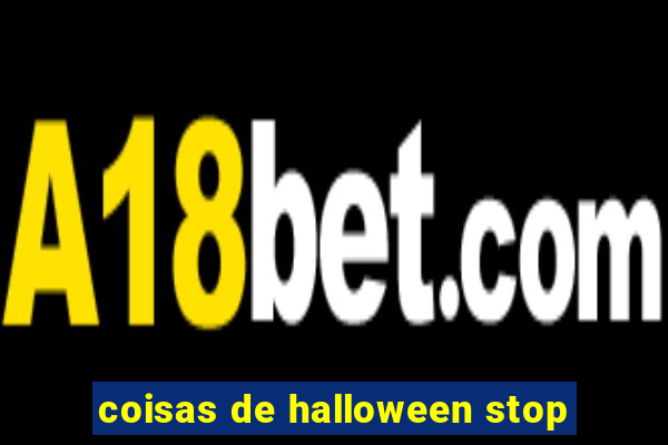 coisas de halloween stop